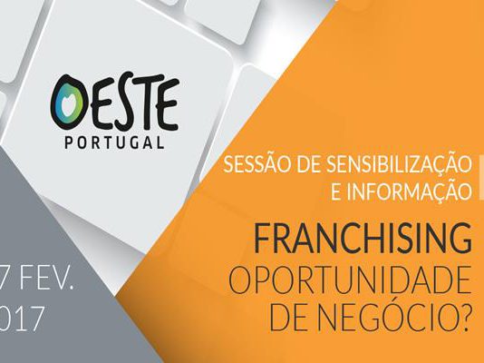 SESSÃO DE SENSIBILIZAÇÃO E INFORMAÇÃO– FRANCHISING OPORTUNIDADE DE NEGÓCIO?