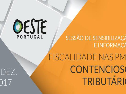 SESSÃO DE SENSIBILIZAÇÃO E INFORMAÇÃO – FISCALIDADE NAS PME : CONTENCIOSO TRIBUTÁRIO